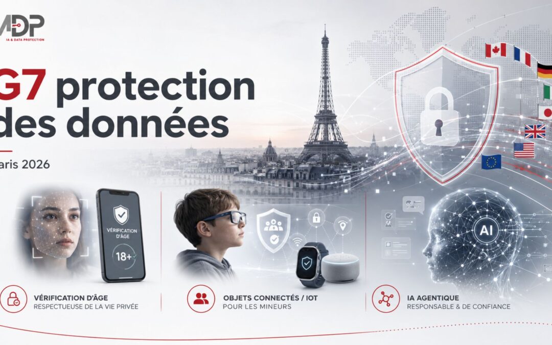 G7 protection des données à Paris en 2026 sur la vérification d’âge, les objets connectés pour mineurs et l’IA agentique
