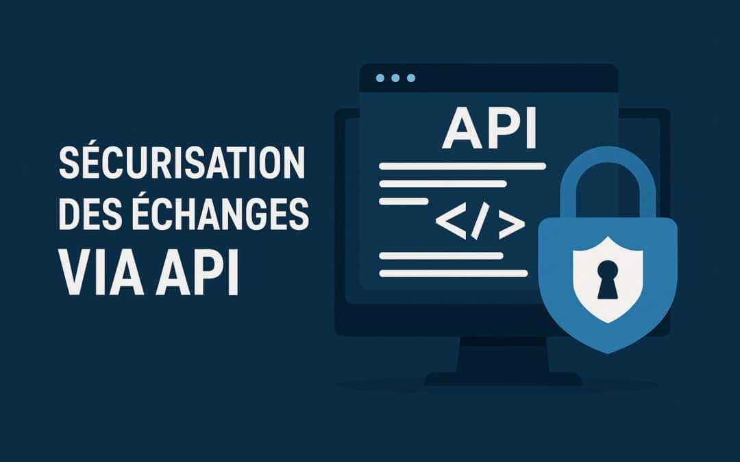 Visuel montrant la sécurisation des échanges de données via API dans un environnement numérique