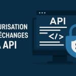 Visuel montrant la sécurisation des échanges de données via API dans un environnement numérique