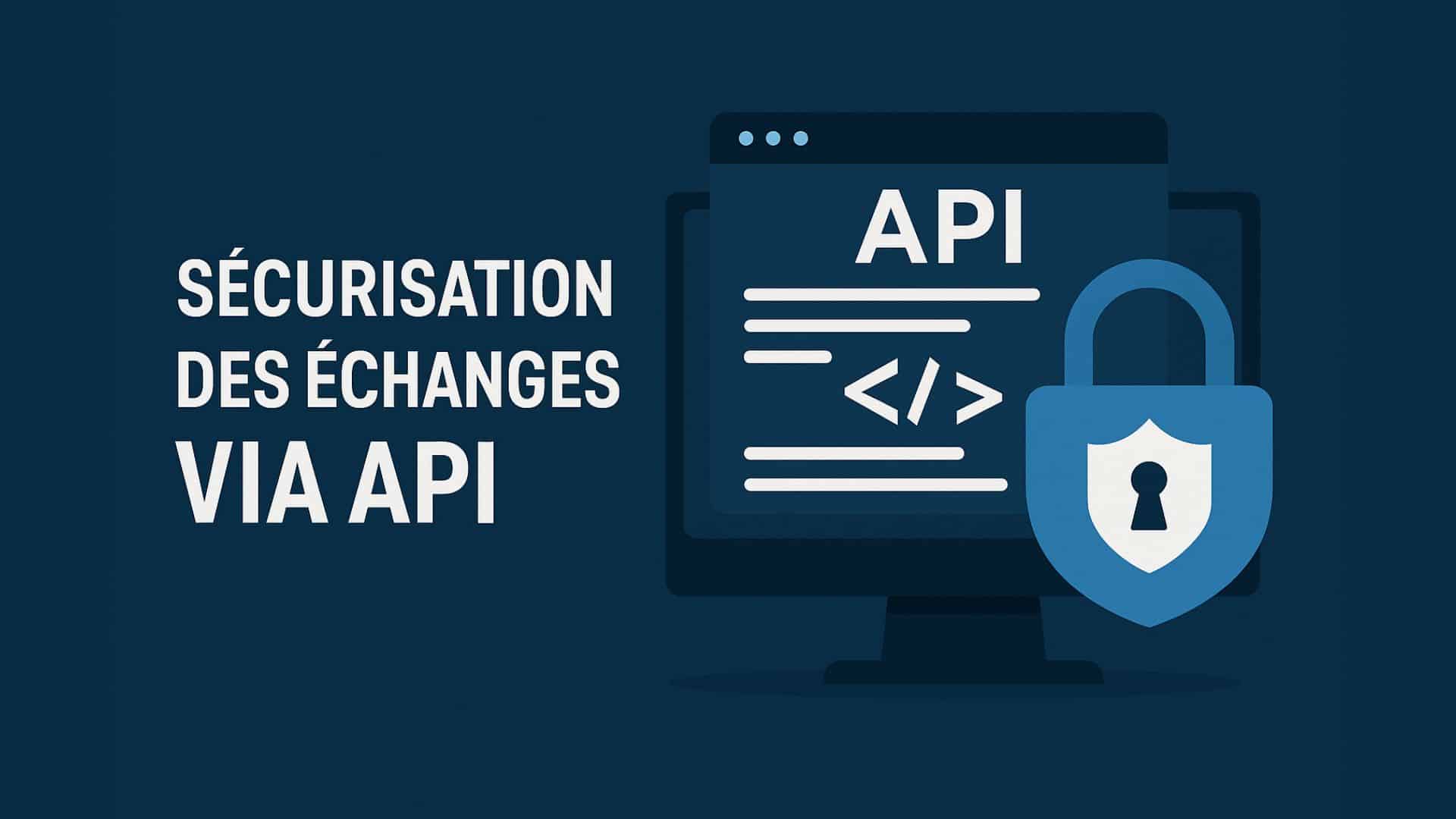 Sécurisation des échanges via les interfaces de programmation ...