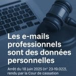 Arrêt de la Cour de cassation confirmant que les e-mails professionnels constituent des données personnelles