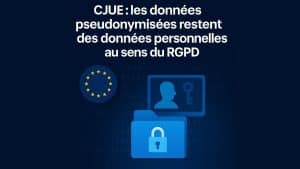 Illustration professionnelle sur la CJUE confirmant que les données pseudonymisées restent des données personnelles selon le RGPD